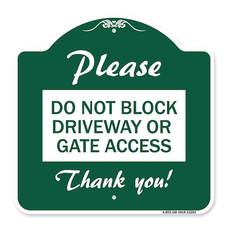 Signmission Please Do Not Block Driveway or Gate Access Thank You, Green & White Alum, 18" x 18", GW-1818-23283 A-DES-GW-1818-23283